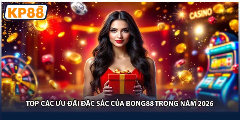Top các ưu đãi đặc sắc của KP88 trong năm 2026