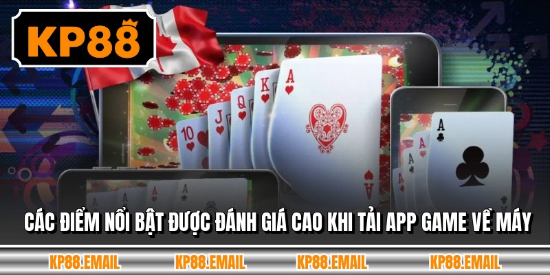 Các điểm nổi bật được đánh giá cao khi tải app game về máy