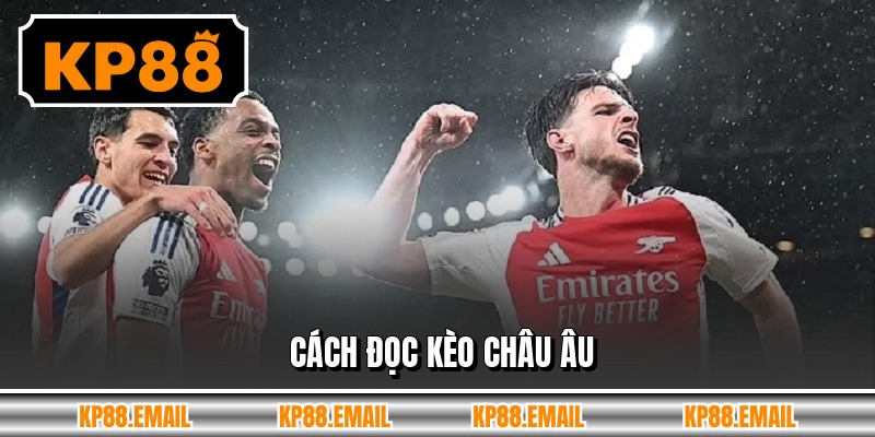 Cách đọc kèo Châu Âu
