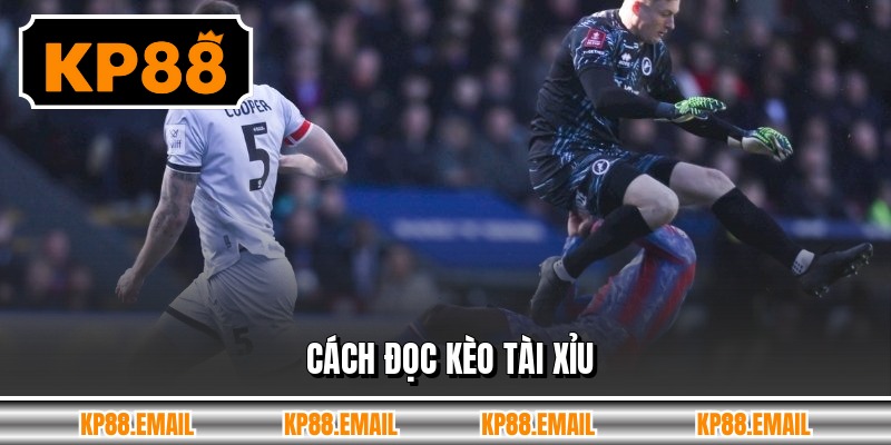 Cách đọc kèo tài xỉu