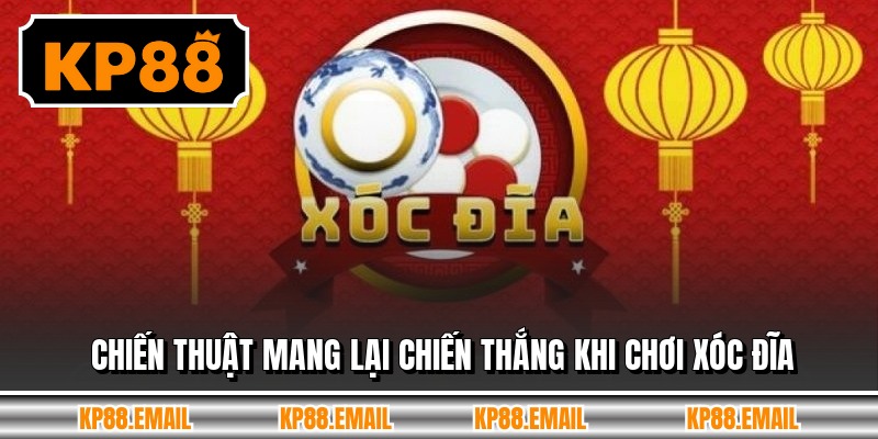 Chiến thuật mang lại chiến thắng khi chơi xóc đĩa