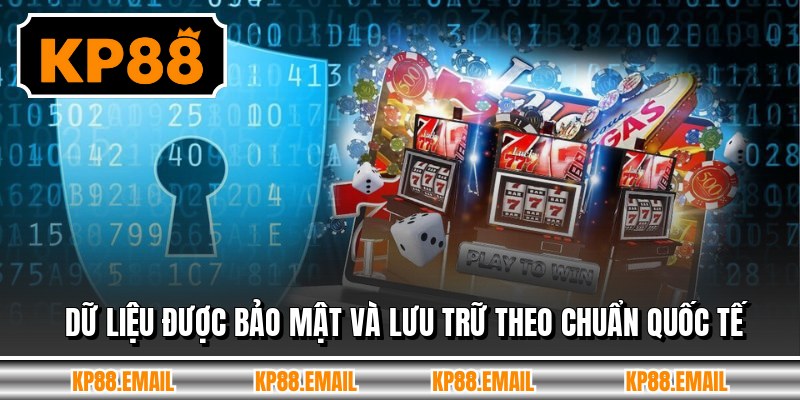 Dữ liệu được bảo mật và lưu trữ theo chuẩn quốc tế