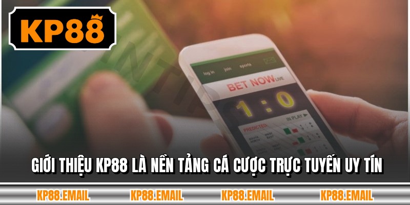Giới thiệu KP88 là nền tảng cá cược trực tuyến uy tín