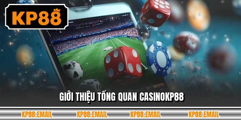 Giới thiệu tổng quan CasinoKP88