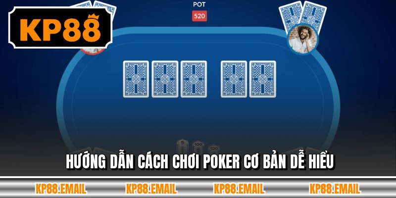 Hướng dẫn cách chơi poker cơ bản dễ hiểu