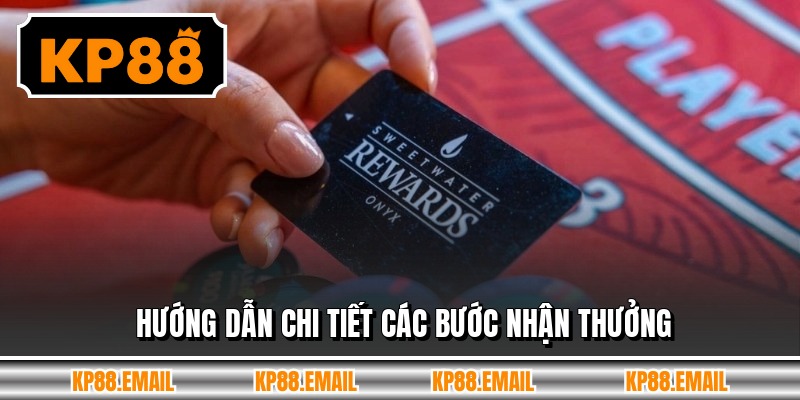 Hướng dẫn chi tiết các bước nhận thưởng