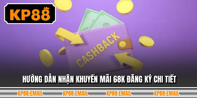 Hướng dẫn nhận khuyến mãi 68k đăng ký chi tiết