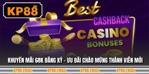 Khuyến Mãi 68k Đăng Ký - Ưu Đãi Chào Mừng Thành Viên Mới 