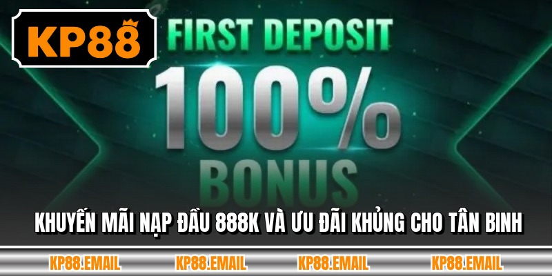 Khuyến Mãi Nạp Đầu 888k Và Ưu Đãi Khủng Cho Tân Binh