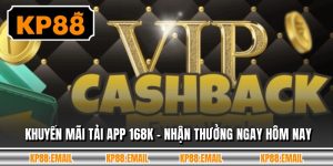 Khuyến Mãi Tải App 168k - Nhận Thưởng Ngay Hôm Nay