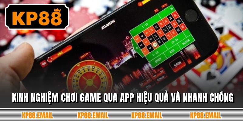 Kinh nghiệm chơi game qua app hiệu quả và nhanh chóng