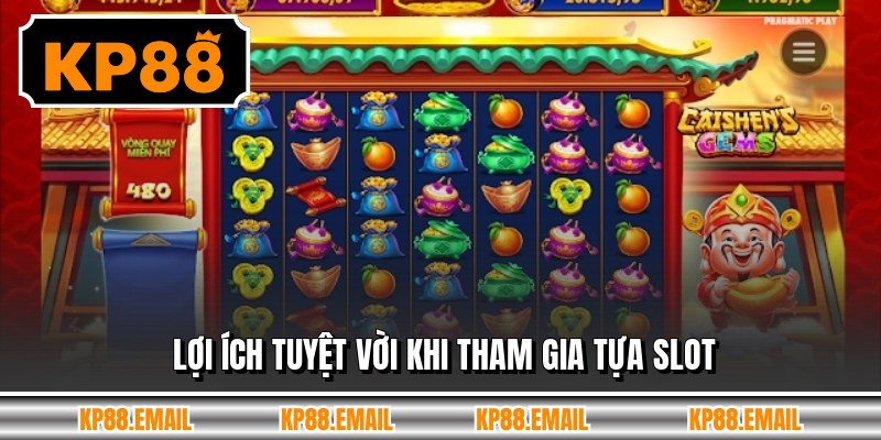 Lợi ích tuyệt vời khi tham gia tựa slot