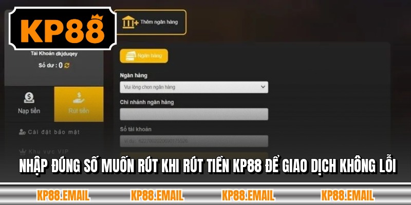 Nhập đúng số muốn rút khi rút tiền KP88 để giao dịch không lỗi