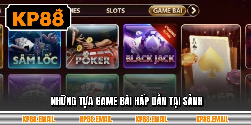 Những tựa game bài hấp dẫn tại sảnh