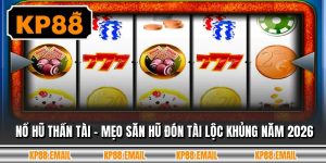 Nổ Hũ Thần Tài - Mẹo Săn Hũ Đón Tài Lộc Khủng Năm 2026