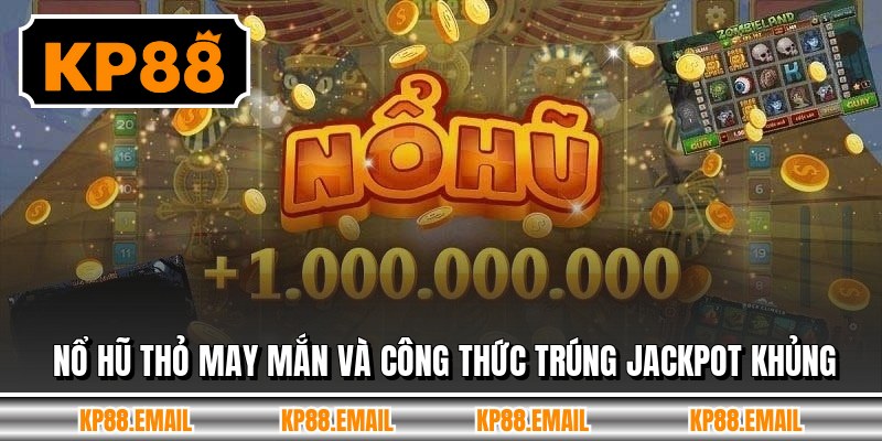 Nổ Hũ Thỏ May Mắn Và Công Thức Trúng Jackpot Khủng
