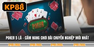 Poker 5 Lá - Cẩm Nang Chơi Bài Chuyên Nghiệp Mới Nhất