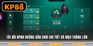 Tài Xỉu KP88 Hướng Dẫn Chơi Chi Tiết Và Mẹo Thắng Lớn