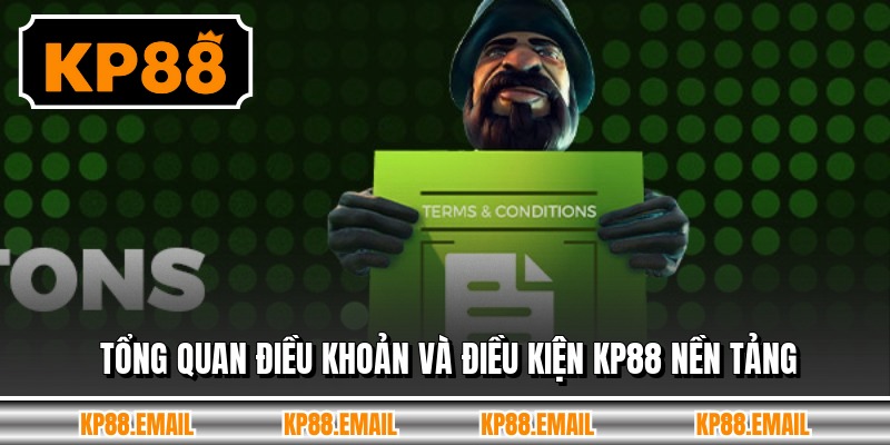 Tổng quan điều khoản và điều kiện KP88 nền tảng
