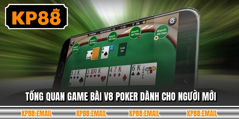 Tổng quan game bài v8 poker dành cho người mới