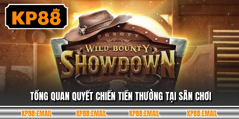 Tổng quan quyết chiến tiền thưởng tại sân chơi