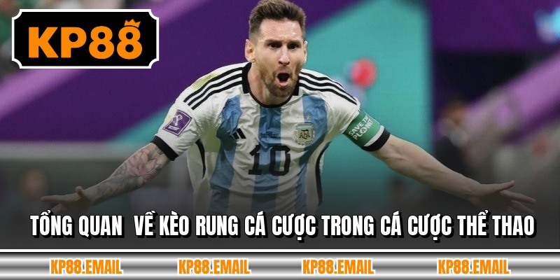 Tổng quan  về kèo rung cá cược trong cá cược thể thao 