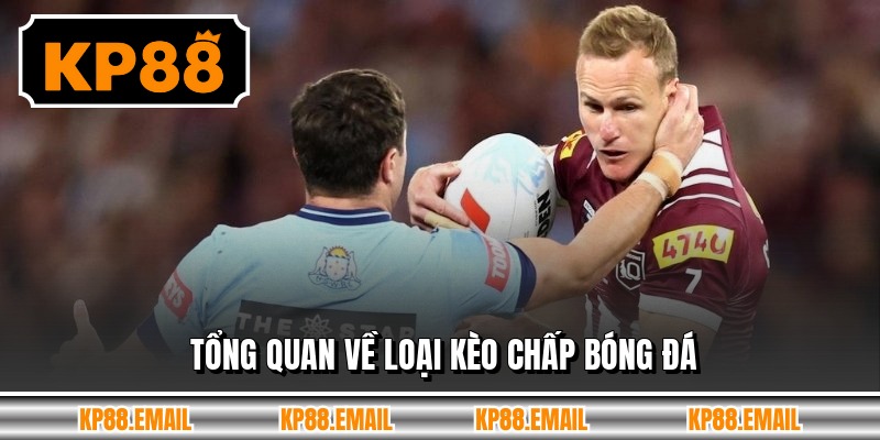 Tổng quan về loại kèo chấp bóng đá