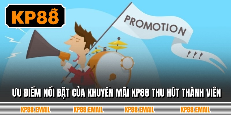 Ưu điểm nổi bật của khuyến mãi KP88 thu hút thành viên