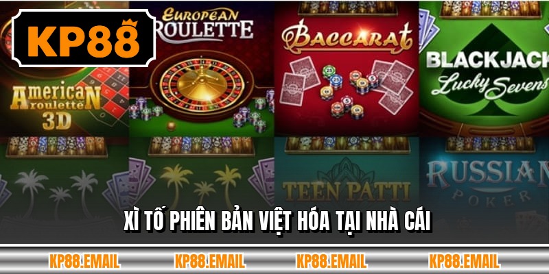 Xì tố phiên bản việt hóa tại nhà cái